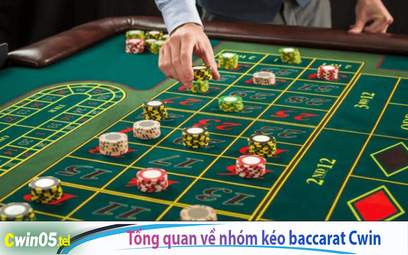 Tổng quan về nhóm kéo Baccarat Cwin